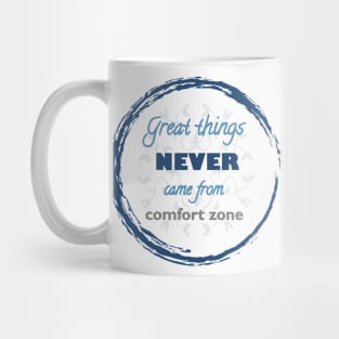 Great Things Never Come from Comfort Zone Design Mug